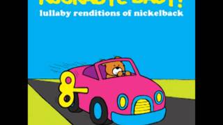 When We Stand Together - Lullaby Renditions of Nickelback - Rockabye Baby!