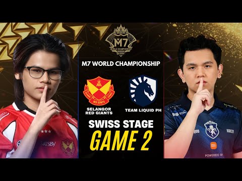 SELANGOR RED GIANTS vs TEAM LIQUID PH GAME 2 M7 SWISS STAGE DAY 4 | SRG vs TLPH
