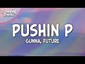 Gunna & Future - pushin P (feat. Young Thug) (Clean - Lyrics)