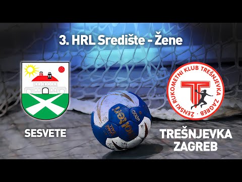 RK Sesvete Agroproteinka vs ŽRK Trešnjevka Zagreb | 3. HRL Središte - Žene