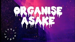 Organise - Asake (lyrics/ lyrics video) #asake #organise #organisevideo