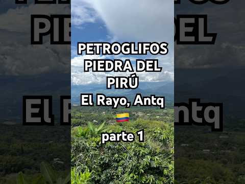 PETROGLIFOS, PIEDRA DEL PIRÚ, (parte 1) Vereda El Rayo, Támesis, Antioquia 🇨🇴 Colombia