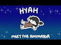 Meet The Animator Hyah It S Me