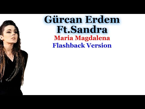 Gurcan Erdem Ft.Sandra - Maria Magdalena (Flashback Version)