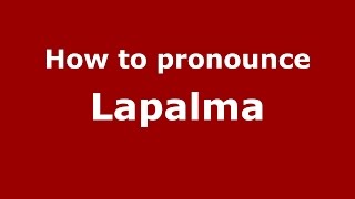 How to pronounce Lapalma
