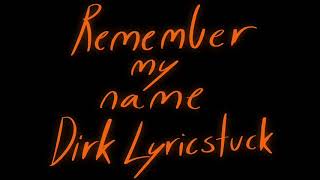 Remember my name-Dirk lyricstuck