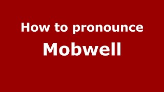 How to pronounce Mobwell