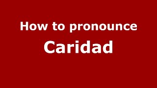 How to pronounce Caridad