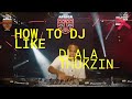 How To DJ Like Dlala Thukzin