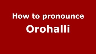 How to pronounce Orohalli