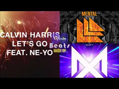 Calvin Harris ft. Ne-Yo - Let's Go vs. Mental vs. Shift (Infinite Beats Mashup)