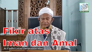 Download lagu Fikir atas Iman dan Amal | Kuliah Ustaz Jamaluddin Man mp3