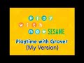 Play With Me Sesame Playtime With Grover My Version