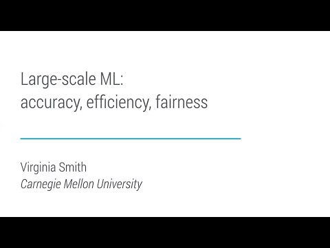 Large-scale ML: accuracy, efficiency, fairness