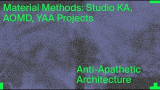 MASS Lecture: Material Methods with AOMD, Studio KA and YAA Projects