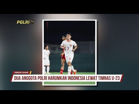DUA ANGGOTA POLRI HARUMKAN INDONESIA LEWAT TIMNAS U-23
