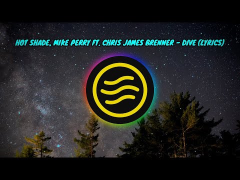 Hot Shade, Mike Perry ft. Chris James Brenner - Dive (Lyrics)