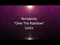 Pentatonix  - Over The Rainbow Lyrics