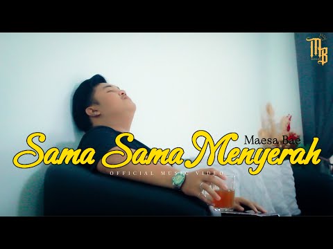 MAESA BAE - Sama Sama menyerah (MV)