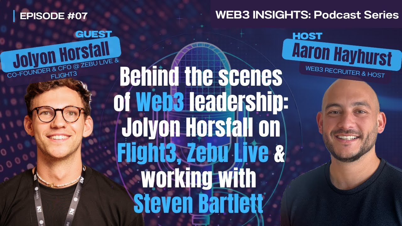 Web3 Leadership: Jolyon Horsfall on Flight3, Zebu Live and working with Steven Bartlett