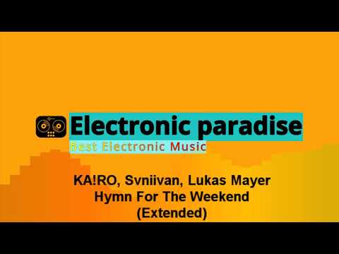 KA!RO, Svniivan, Lukas Mayer - Hymn For The Weekend (Extended)