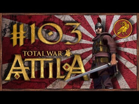 Let's Funk King Play Attila Total War: Fall Of The Western Roman Empire #103 Legendary