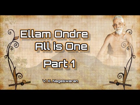 Ellam Ondre All is One (Part - I) || Ramana Maharshi || Audio Books || Sri Ramanasramam || Advaita