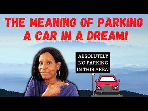 The Meaning of Parking a Car in a Dream/Being Parked in a Dream/Biblical Dream Interpretation!