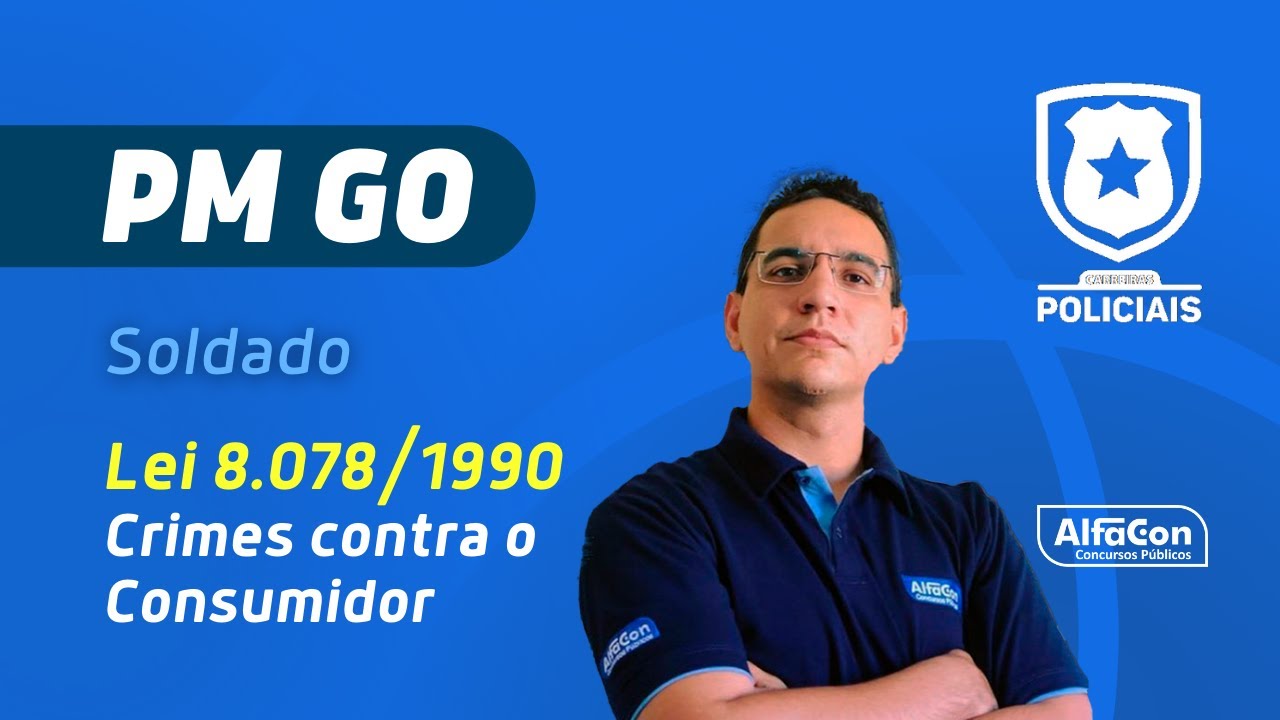 Concurso PM GO Soldado - Aula de Lei de Crimes contra o Consumidor - AlfaCon