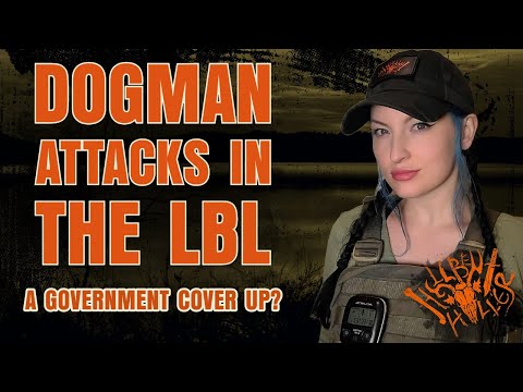 Is the Government Covering Up Dogman Attacks in the LBL? - Dogman Bigfoot Cryptids Cryptozoology