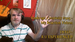 [RV] DEVO - R U EXPERIENCED : Bankrupt Creativity #505 - My Reaction Videos