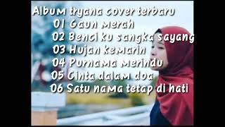 Download lagu TRYANA FULL ALBUM COVER TERBARU 2021 | BENCI KU SANGKA SAYANG ~ by Agung Lyrics mp3