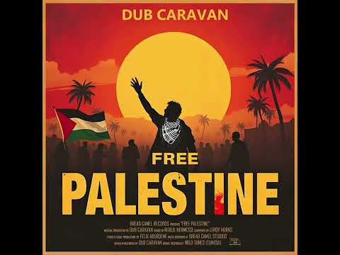Dub Caravan – Free Palestine | Reggae/Dub Anthem for Gaza & West Bank