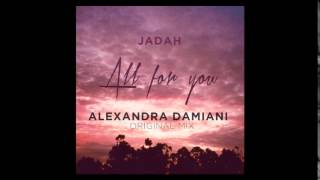 Jadah - All For You (Alexandra Damiani Original Mix)