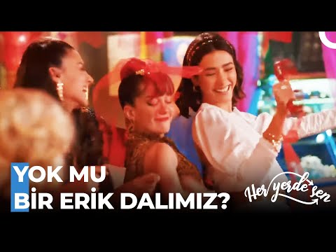 Erik Dalı Olmadan Olmaz! - Her Yerde Sen