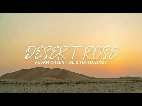 Alban Chela & Alisher Nazirov - Desert Rose (AFRO HOUSE)