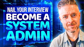 How to Pass your IT System Administrator Interview: Top Interview Questions RIGHT NOW