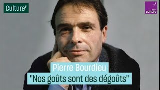 Pierre Bourdieu : "Nos goûts sont des dégoûts"