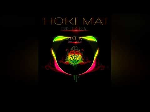 HOKI MAI ( RMP FT K.I BEATS )