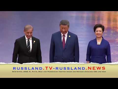 SCO Gipfel 2026: Xi, Putin, Modi und Pezeshkian treffen wegen des Krieges zwischen USA und Iran