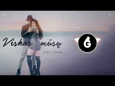 Jofke ir Gerda - Viskas mūsų (Gesta Remix)