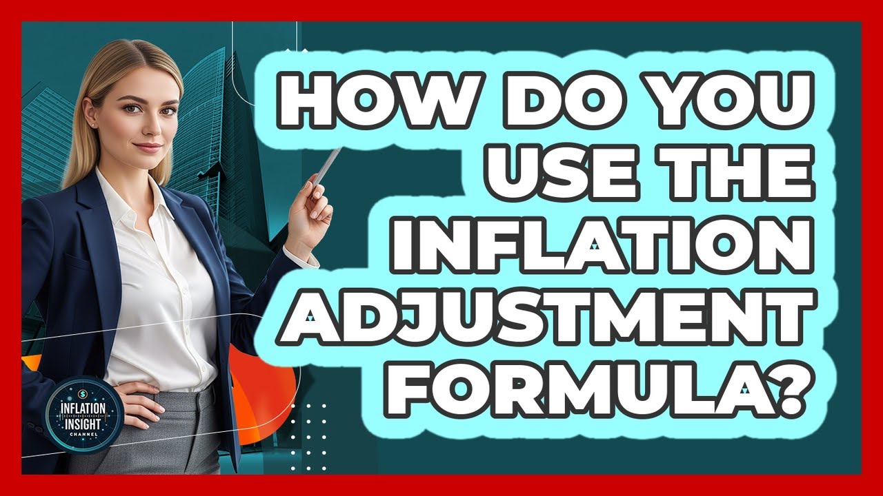How Do You Use The Inflation Adjustment Formula?
