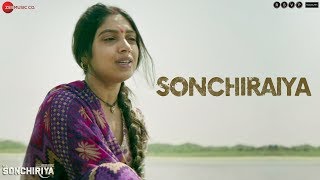 Sonchiraiya - Full Video  Sonchiriya  Sushant Sing