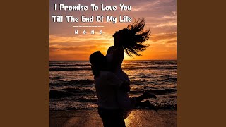 Download lagu I Promise To Love You Till The End Of My Life mp3