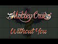 Mötley Crüe - Without You (Lyrics) Official Remaster