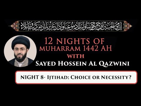 Eve 8th Muharram 1442 - Ijtihad: Choice or Necessity? | Sayed Hossein Al Qazwini (English)