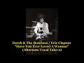 Derek The Dominos Eric Clapton Have You Ever Loved A Woman Alternate Vocal Take 2