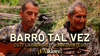 Barro tal vez - Cuti Carabajal y Juan Quintero | Sesiones ¡FAlklore!
