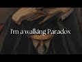 I'm a walking paradox