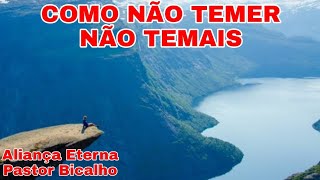 COMO NO TEMER, NO TEMAIS #oraopoderosa #comonotemer #pastorbicalho @ALIANA ETERNA